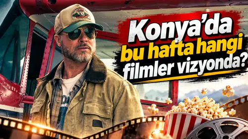Konya’da bu hafta hangi filmler vizyonda?