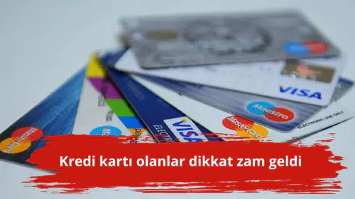 Kredi kartı olanlar dikkat zam geldi