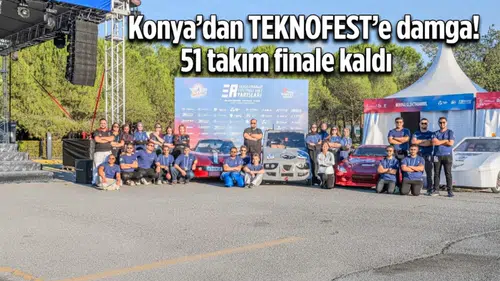 Konya’dan TEKNOFEST’e damga! 51 takım finale kaldı