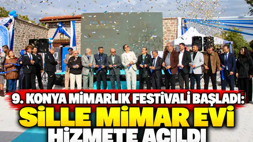 9. Konya Mimarlık Festivali başladı: Sille Mimar Evi hizmete açıldı