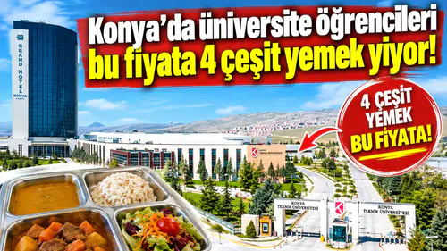 Konya’da üniversite öğrencileri bu fiyata 4 çeşit yemek yiyor!