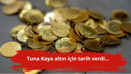 Tuna Kaya altın için tarih verdi...