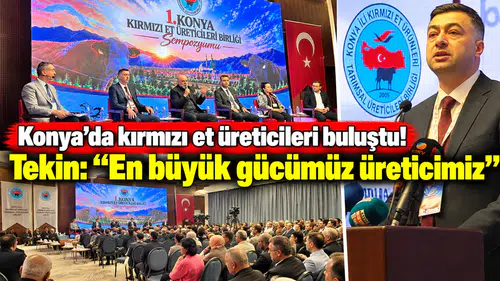 Konya’da kırmızı et üreticileri buluştu! Tekin: “En büyük gücümüz üreticimiz”