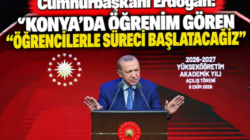 Cumhurbaşkanı Erdoğan: Konya’da öğrenim gören öğrencilerle süreci başlatacağız