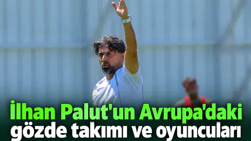 İlhan Palut, Avrupa’da yakından takip ettiği takımı ve hocaları açıkladı