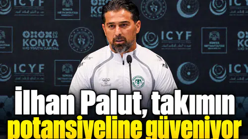 Konyaspor'da İlhan Palut umut dolu! Takımın potansiyeline güveniyorum