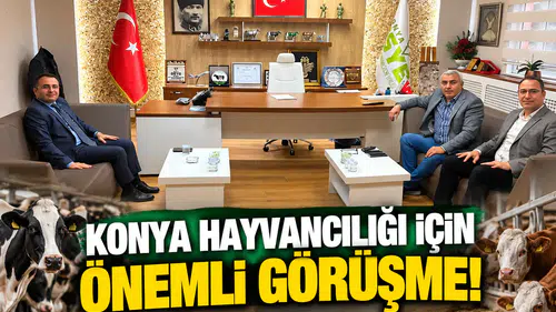 Konya hayvancılığı için önemli görüşme!