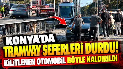 Konya’da tramvay seferleri durdu! Kilitlenen otomobil böyle kaldırıldı