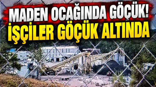 Maden ocağında göçük! İşçiler göçük altında