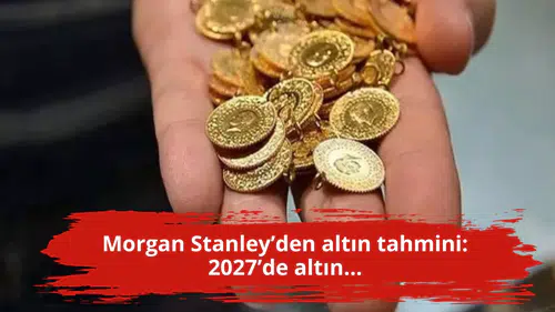 Morgan Stanley’den altın tahmini: 2027’de altın...