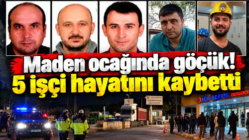 Maden ocağında göçük! 5 işçi hayatını kaybetti