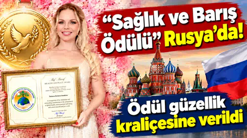 “Sağlık ve Barış Ödülü” Rusya’da! Ödül güzellik kraliçesine verildi