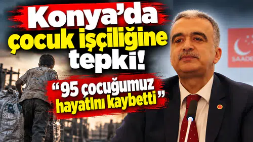 Konya’da çocuk işçiliğine tepki! “95 çocuğumuz hayatını kaybetti”