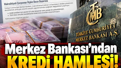 Merkez Bankası’ndan kredi hamlesi!