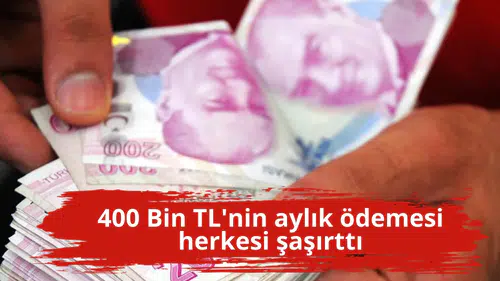 400 Bin TL'nin aylık ödemesi herkesi şaşırttı