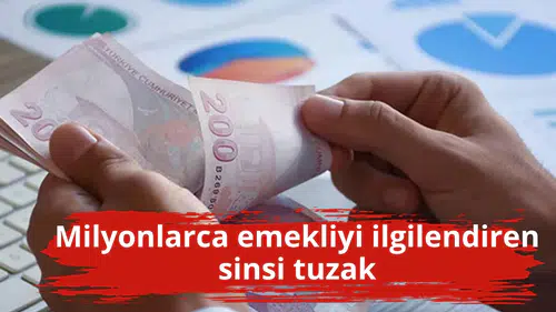 Milyonlarca emekliyi ilgilendiren sinsi tuzak