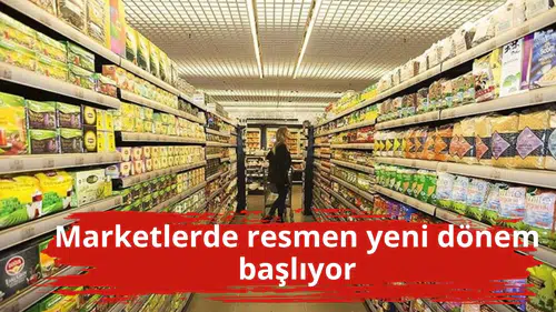 Marketlerde resmen yeni dönem başlıyor