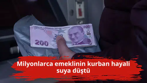 Milyonlarca emeklinin kurban hayali suya düştü
