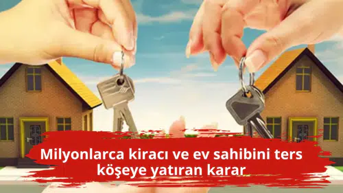 Milyonlarca kiracı ve ev sahibini ters köşeye yatıran karar