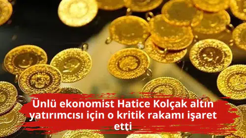 Ünlü ekonomist Hatice Kolçak altın yatırımcısı için o kritik rakamı işaret etti