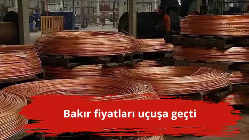 Bakır fiyatları uçuşa geçti