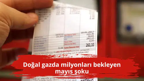 Doğal gazda milyonları bekleyen mayıs şoku