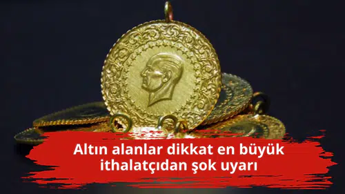 Altın alanlar dikkat en büyük ithalatçıdan şok uyarı