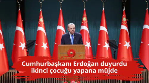 Cumhurbaşkanı Erdoğan duyurdu ikinci çocuğu yapana müjde