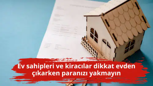 Ev sahipleri ve kiracılar dikkat evden çıkarken paranızı yakmayın