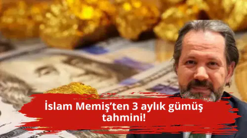 İslam Memiş’ten 3 aylık gümüş tahmini!