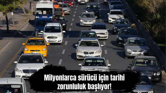 Milyonlarca sürücü için tarihi zorunluluk başlıyor!
