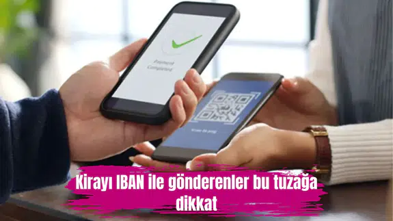 Kirayı IBAN ile gönderenler bu tuzağa dikkat