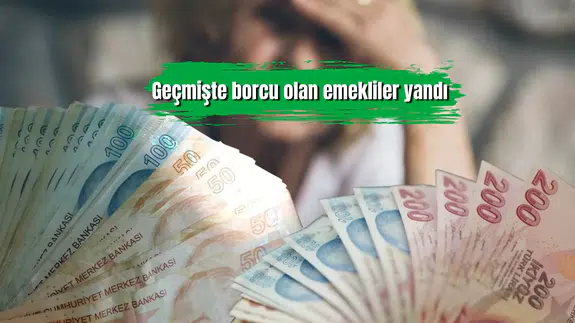 Geçmişte borcu olan emekliler yandı