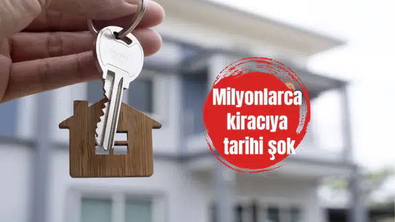 Milyonlarca kiracıya tarihi şok
