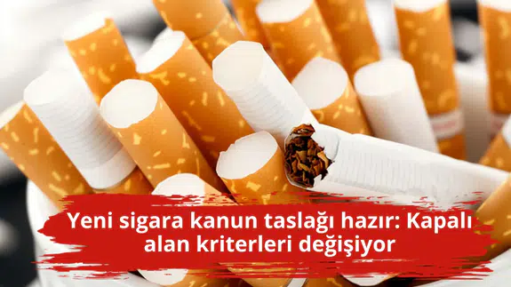 Yeni sigara kanun taslağı hazır: Kapalı alan kriterleri değişiyor
