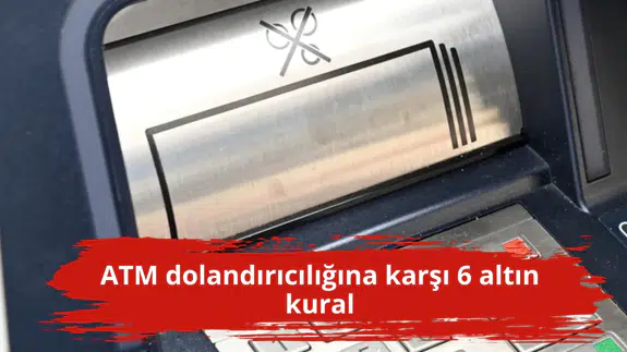 ATM dolandırıcılığına karşı 6 altın kural