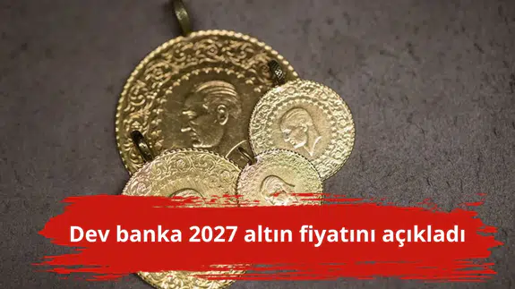 Dev banka 2027 altın fiyatını açıkladı