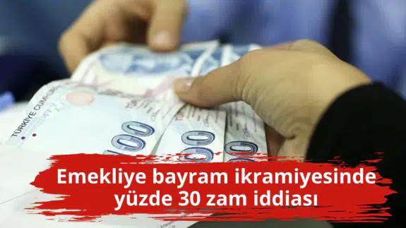 Emekliye bayram ikramiyesinde yüzde 30 zam iddiası