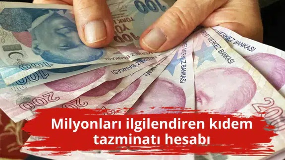 Milyonları ilgilendiren kıdem tazminatı hesabı
