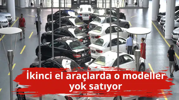 İkinci el araçlarda o modeller yok satıyor