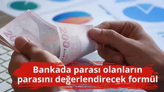 Bankada parası olanların parasını değerlendirecek formül