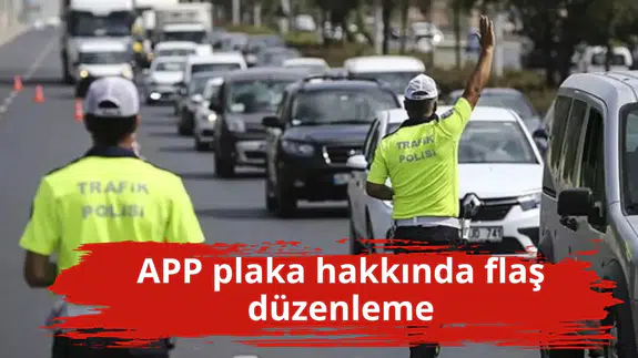 APP plaka hakkında flaş düzenleme