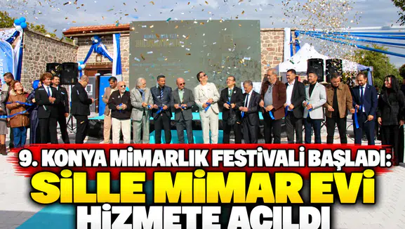 9. Konya Mimarlık Festivali başladı: Sille Mimar Evi hizmete açıldı