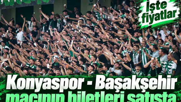 Konyaspor - Başakşehir maçının biletleri satışta! İşte fiyatlar