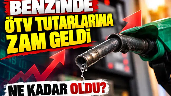 Benzinde ÖTV tutarlarına zam geldi! Ne kadar oldu?