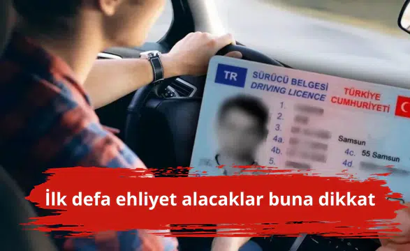 İlk defa ehliyet alacaklar buna dikkat