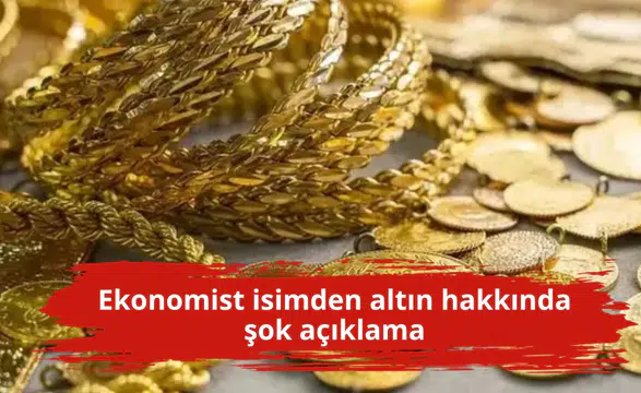 Ekonomist isimden altın hakkında şok açıklama