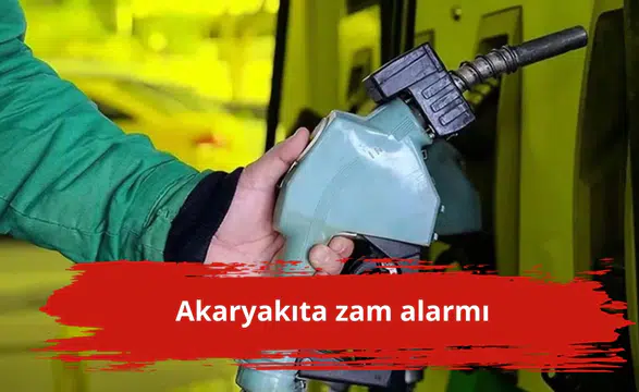 Akaryakıta zam alarmı