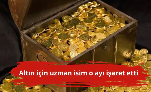 Altın için uzman isim o ayı işaret etti