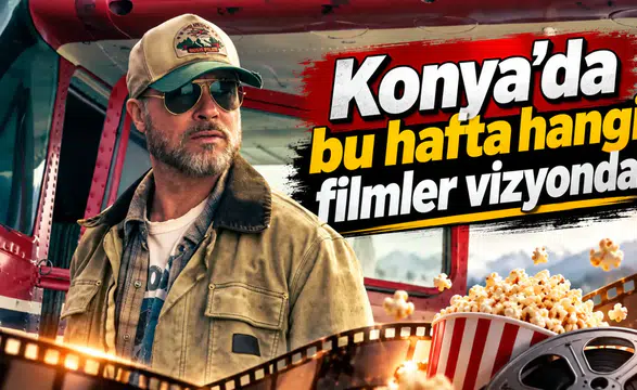Konya’da bu hafta hangi filmler vizyonda?